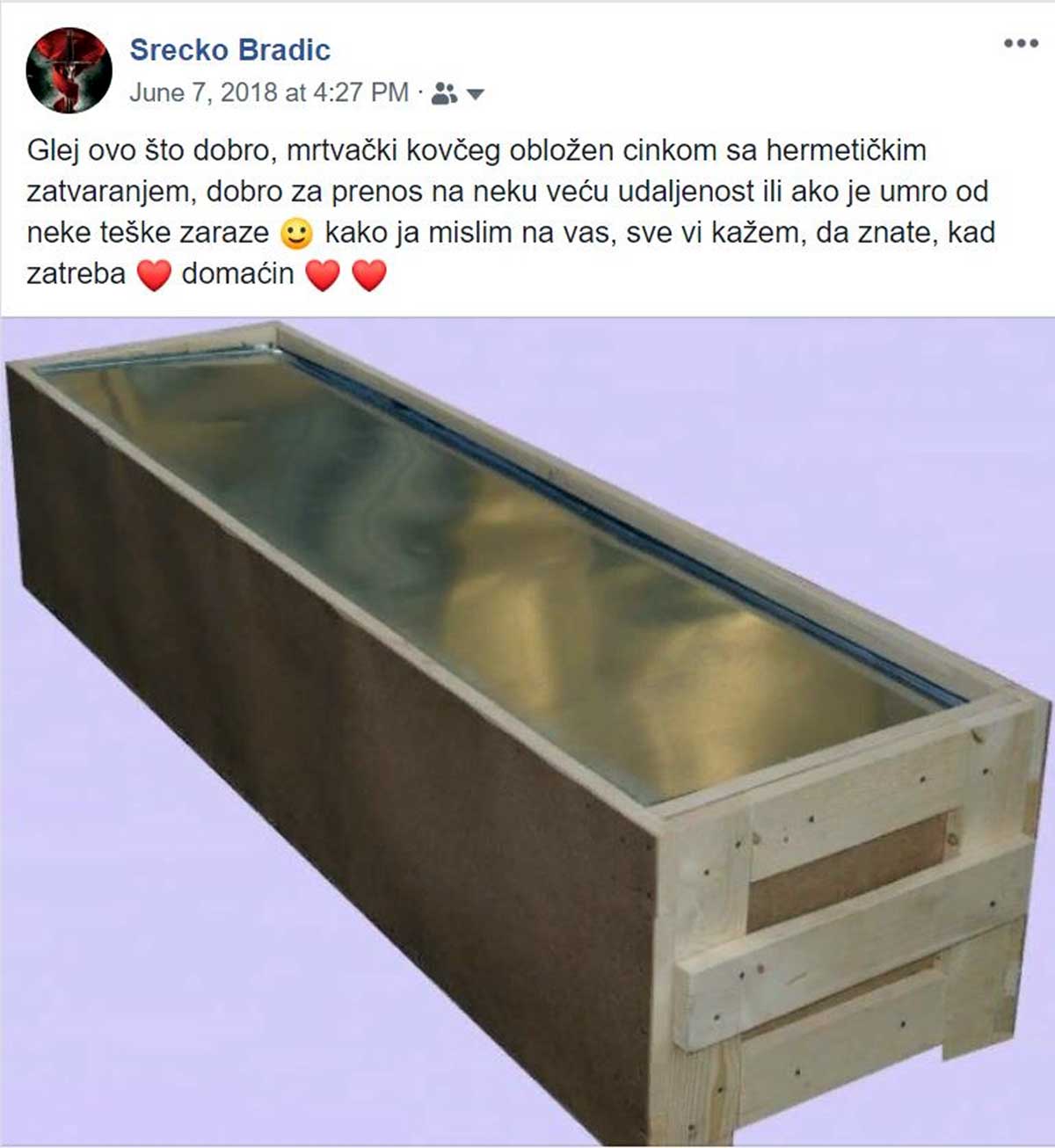 Јун 2018., у помало сатиричном тону препоручујем лимене мртвачке сандуке, напимињем као добре у случају смрти од неке заразе. Наравно да друштвено политички радници су лајали све друго, та јавна позорница је најгора могућа естрада.